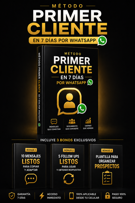 Método Primer Cliente: Conseguí tu primer cliente en 7 días usando WhatsApp, aunque no tengas experiencia ni contactos