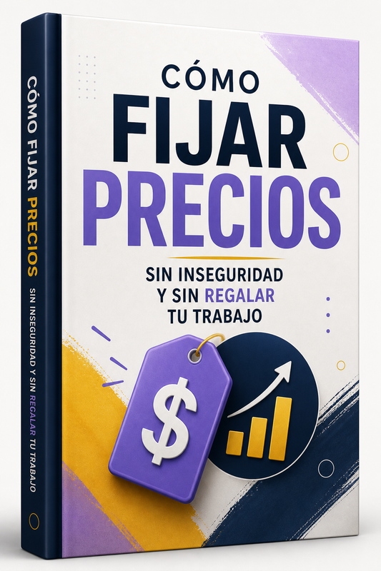 Cómo fijar precios sin inseguridad y sin regalar tu trabajo